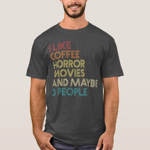 ホラー映画とコーヒーが好きでたぶん3人も好き Tシャツ