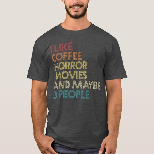 ホラー映画とコーヒーが好きでたぶん3人も好き Tシャツ (正面)