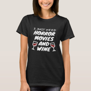 ホラー映画とワインが必要だ Tシャツ