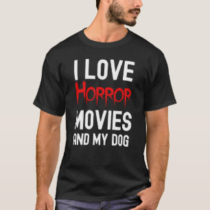 ホラー映画と私の犬、ホラー映画が取り付かれる Tシャツ