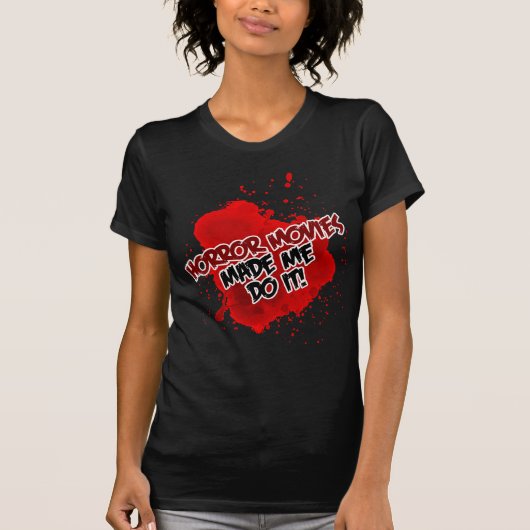 ホラー映画は私にそれをさせます! Tシャツ (正面)