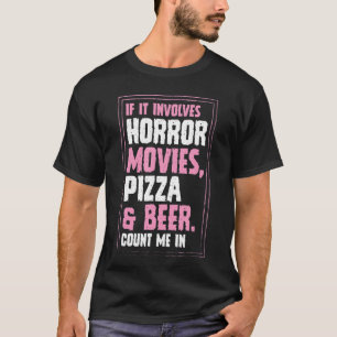 ホラー映画、ピザ、ビールに関係するなら数えて Tシャツ