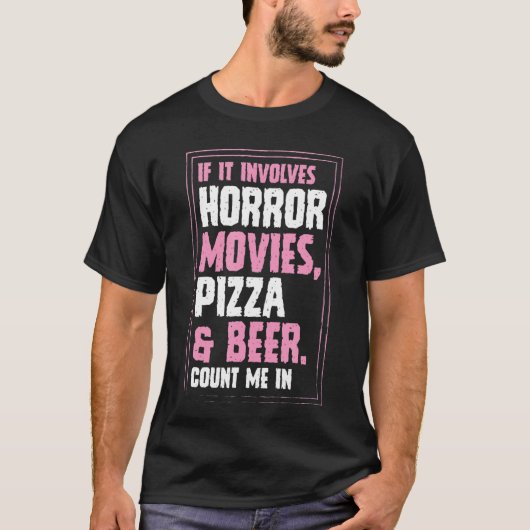 ホラー映画、ピザ、ビールに関係するなら数えて Tシャツ (正面)