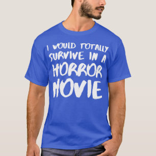 ホラー生き延び映画に出てみたい Tシャツ