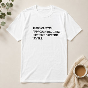 ホリスティックアプローチ エクストリームカフェイン 楽しい仕事 Tシャツ