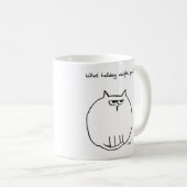 ホリデーウエイトゲイン怒- Cat is now Fat Cat コーヒーマグカップ (正面右)