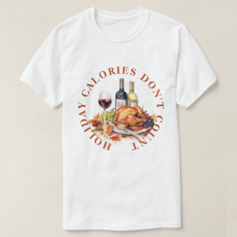 ホリデーカロリーはカウントされません - サンクスギビングディナー Tシャツ