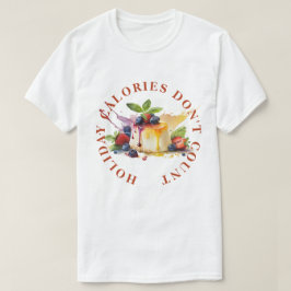 ホリデー カロリー カウント 無視 - ホットデザート Tシャツ