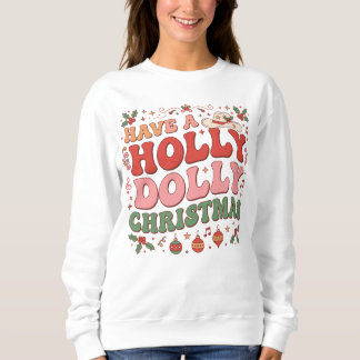 ホリー・ダーリンのクリスマスをお楽しみください。 スウェットシャツ