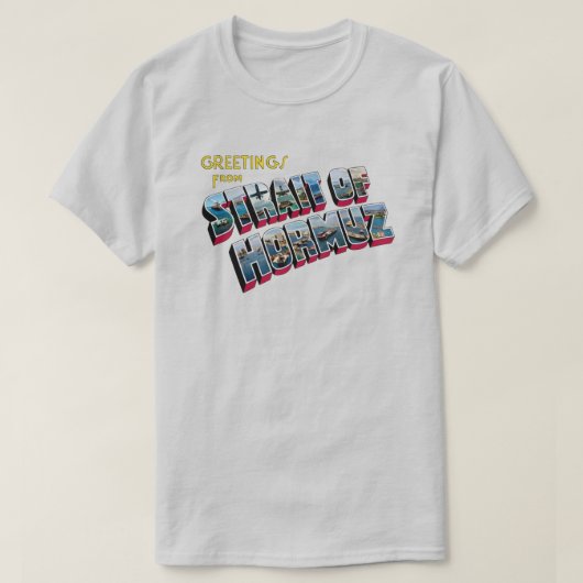 ホルムズ海峡からのご挨拶 Tシャツ (デザイン正面)