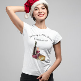 ホワイトクリスマスでも赤ワインならいいね Tシャツ