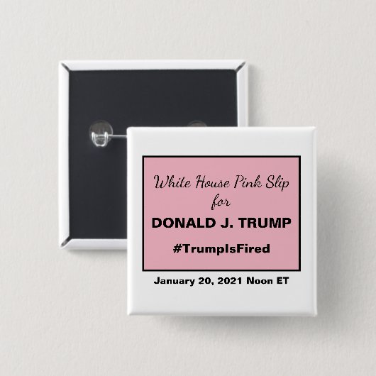 ホワイトハウスピンクスリップまたは滑ることク大統領ドナルド・トランプが解雇 缶バッジ (正面&裏面)