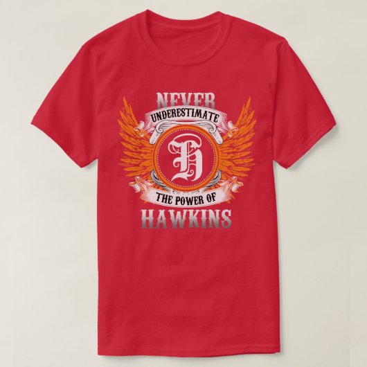ホーキンズ・ネーム・シャツは力を過小評価しない Tシャツ (デザイン正面)