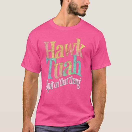 ホーク・トゥアがその物に唾を吐く Tシャツ (正面)