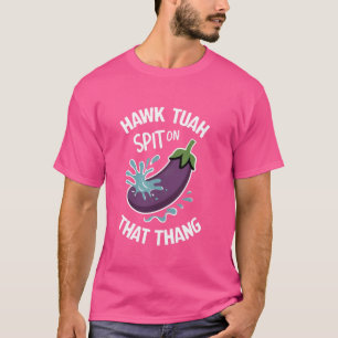ホークTuahは、そのthangに唾を吐おもしろいき、ウイルス傾向の私 Tシャツ