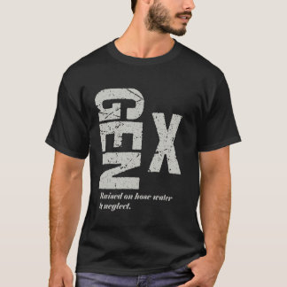 ホースの水とネグレクトで育ったジェネレーションX ユーモア Tシャツ