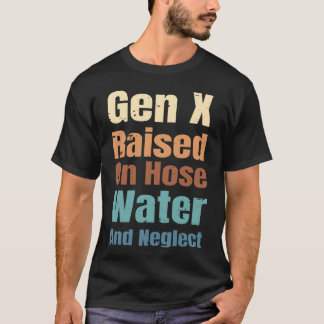 ホースの水とネグレクトで育ったX世代の面白い引用 Tシャツ