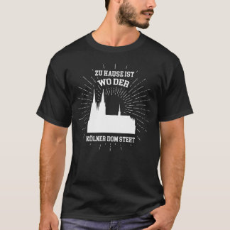 ホームはケルン大聖堂のある場所 Tシャツ