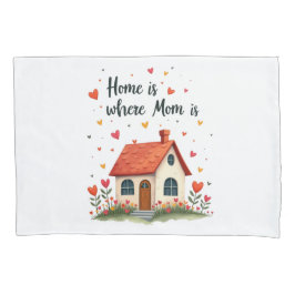 ホームはママがいる場所 – 愛しい心の母の日 枕カバー