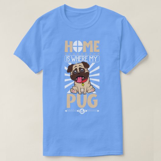 ホームは私のpugはpugである tシャツ (デザイン正面)