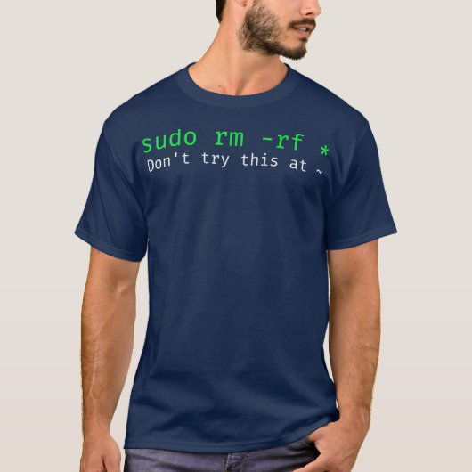 ホームLinuコマンドsudo rmでこれを試さない Tシャツ (正面)