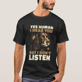 ボイキン・スパニエル・ボーイの「人間よ、あなたの言うことは聞こえるが、聞く耳を持たない」 Tシャツ