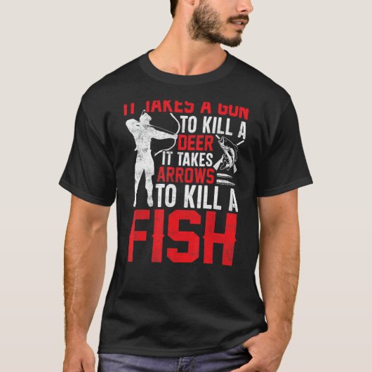ボウフィッシングをする人には矢が必要 鮒取り 釣り Tシャツ (正面)