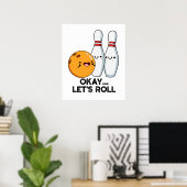 ボウリングのダジャレが面白いTシャツ Okay Let's Roll ポスター (ホームオフィス)