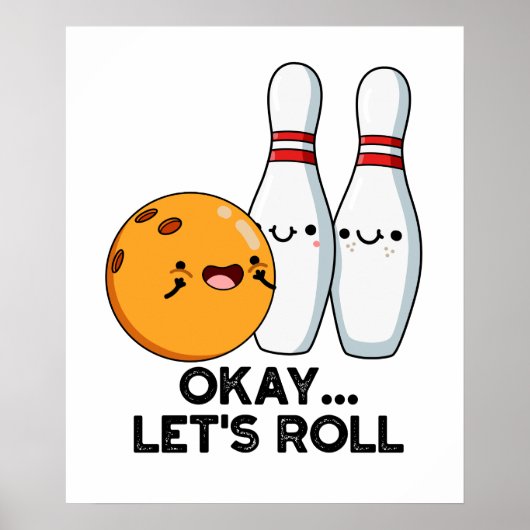 ボウリングのダジャレが面白いTシャツ Okay Let's Roll ポスター (正面)
