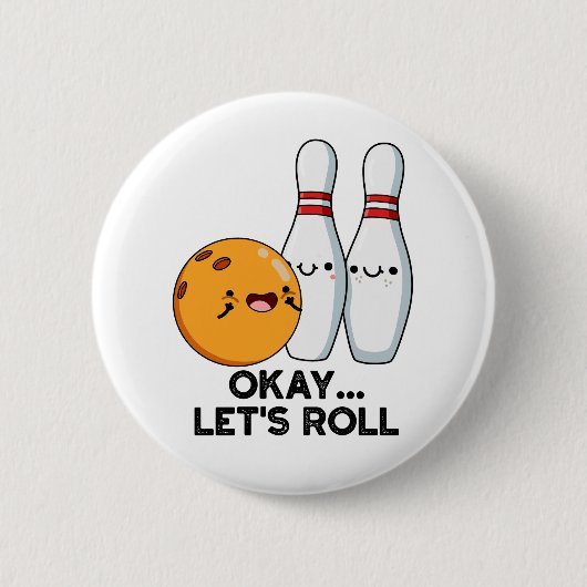 ボウリングのダジャレが面白いTシャツ Okay Let's Roll 缶バッジ (正面)