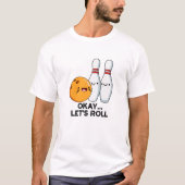 ボウリングのダジャレが面白いTシャツ Okay Let's Roll Tシャツ (正面)