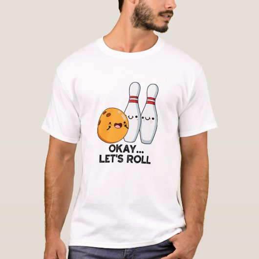 ボウリングのダジャレが面白いTシャツ Okay Let's Roll Tシャツ (正面)