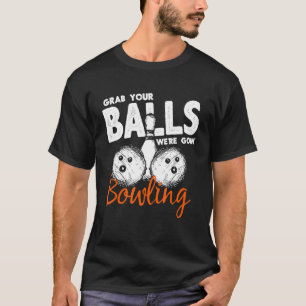 ボウリングをする人、 クリケットの投手あなたのボールを掴む行くボーリングボーリング Tシャツ