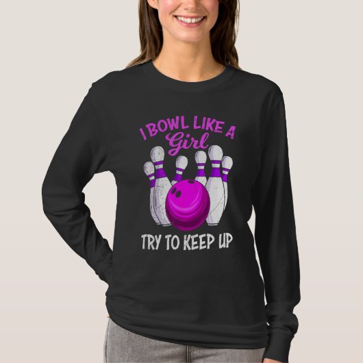 ボウリングをする女性 ボウリングは女子のもの みんなついてきて Tシャツ (正面)