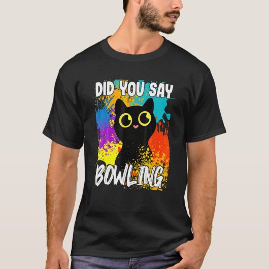 ボウリングをする黒猫って言った? Tシャツ (正面)