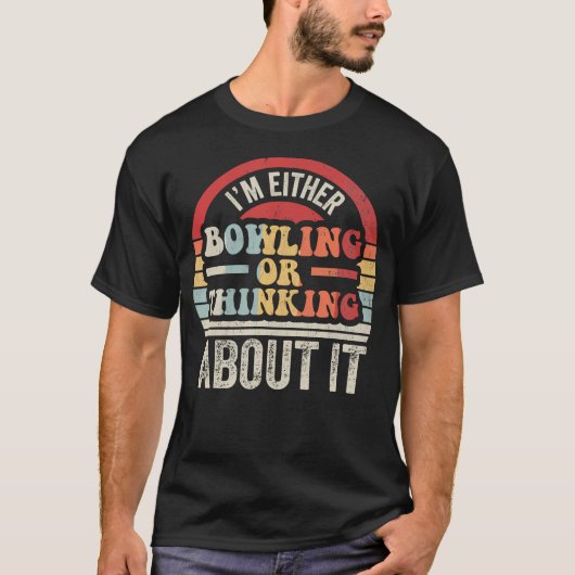 ボウリング中かそのことを考え中 Tシャツ (正面)