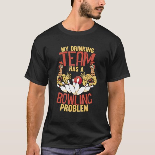 ボウリング好きの飲み友達にニワトリ問題 Tシャツ (正面)