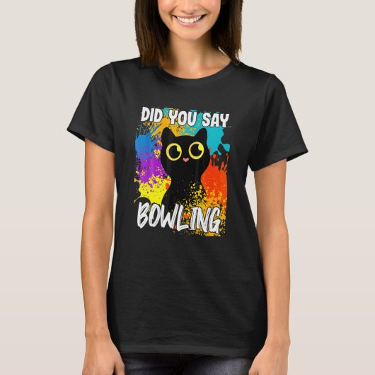 ボウリング 黒猫って言ったよね Tシャツ (正面)