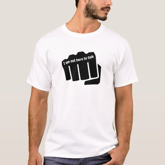 ボクシング、私は話しに来ていない Tシャツ (正面)