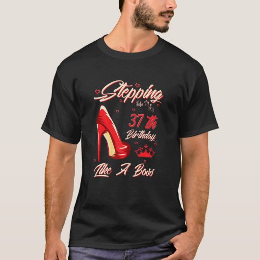 ボスのように私の37誕生日に足を踏み入れた女性 Tシャツ (正面)