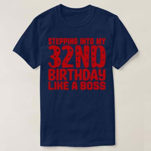 ボスのように32番目の誕生日に踏み込む Tシャツ (デザイン正面)