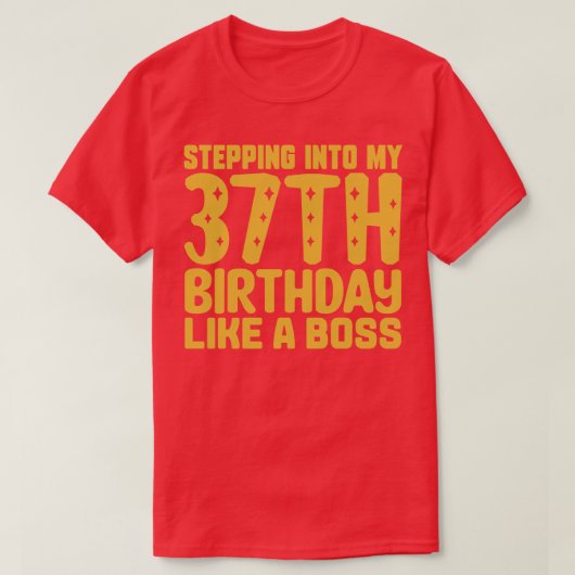 ボスのように37誕生日に足を踏み入れる2 Tシャツ (デザイン正面)