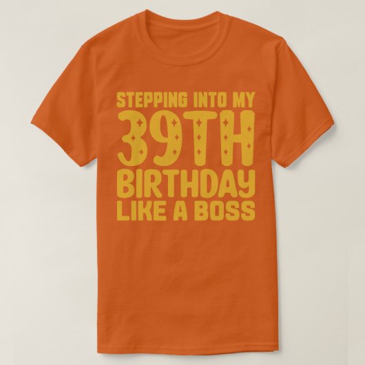 ボスのように39誕生日に入る2 Tシャツ (デザイン正面)