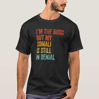 ボスは私だけど、私のソマリはまだ否定してる ネコ Tシャツ