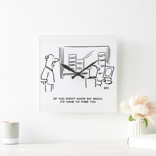 ボスもしは、私が君を解雇する事をそんなに知らなかったと言った スクエア壁時計 (ホーム)