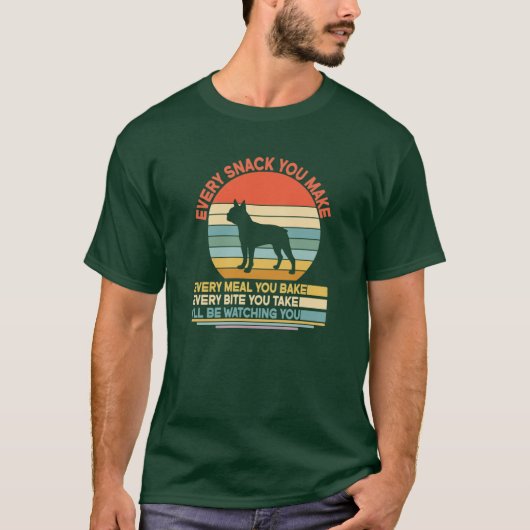 ボストンテリア Every Snack You Make Every Meal You Tシャツ (正面)