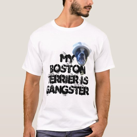 ボストン私のテリアはギャングのTシャツです Tシャツ (正面)