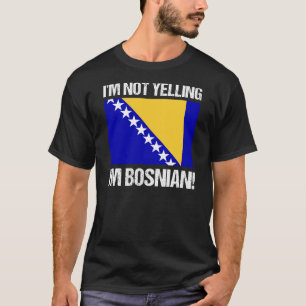 ボスニアの国旗ボスニアだと叫ぶのではありません Tシャツ