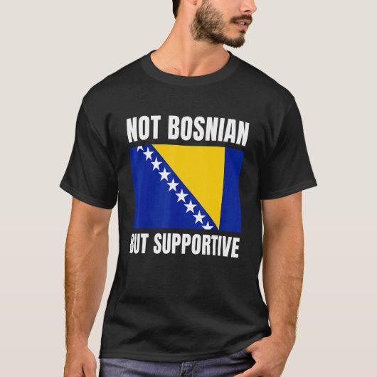 ボスニア人ではなく、ボスニア国旗のサポートを支援 Tシャツ (正面)