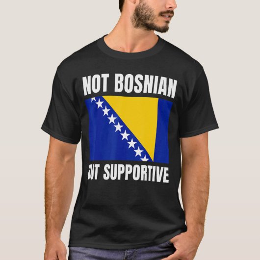 ボスニア人ではなく、ボスニア国旗のサポートを支援 Tシャツ (正面)